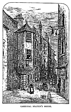 CARDINAL BEATON’S HOUSE.