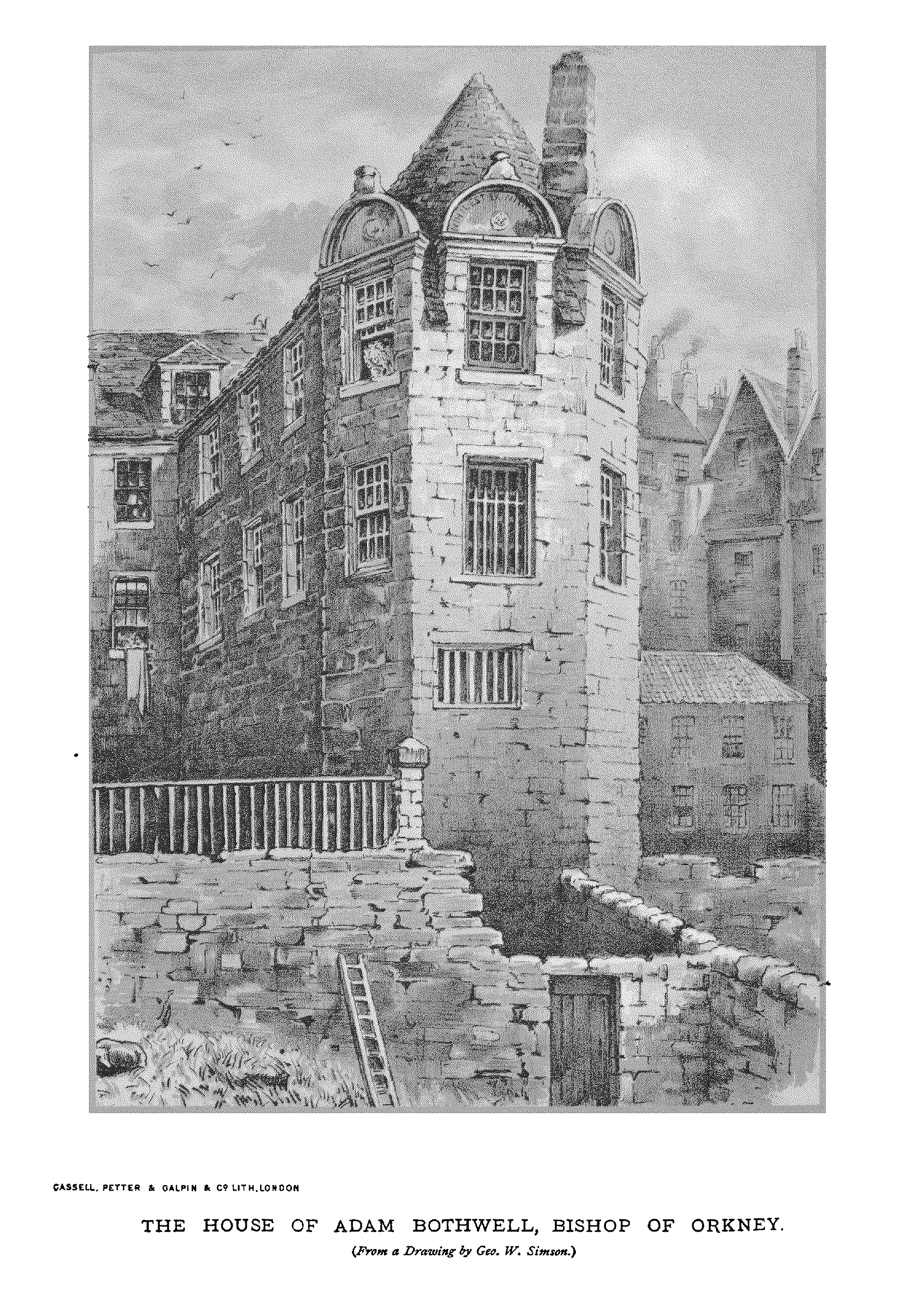 
THE HOUSE OF ADAM BOTHWELL, BISHOP OF ORKNEY.
(Burn a Drawing bu Geo. W. Simson.)